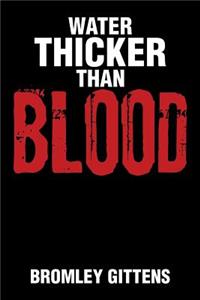 Water Thicker Than Blood