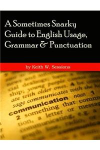 Sometimes Snarky Guide to English Usage, Grammar & Punctuation