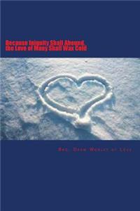 Because Iniquity Shall Abound, the Love of Many Shall Wax Cold