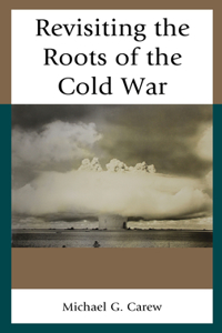 Revisiting the Roots of the Cold War