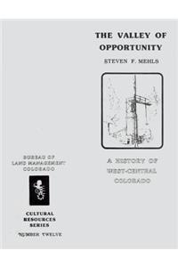 Valley of Opportuntity A History of West-Central Colorado