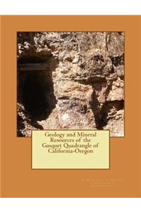 Geology and Mineral Resources of the Gasquet Quadrangle of California-Oregon