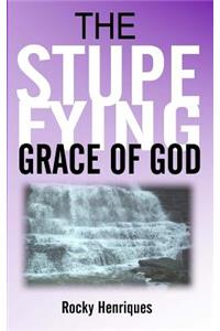 Stupefying Grace of God