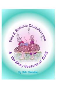 Ellie & Sammie Churchmouse & the Sissy Season of Songs