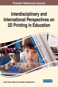 Interdisciplinary and International Perspectives on 3D Printing in Education