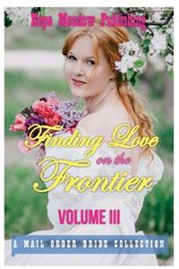 Finding Love On The Frontier, Volume III