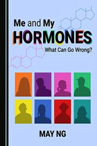 Me and My Hormones: What Can Go Wrong?