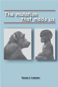 Mutation That Made Us