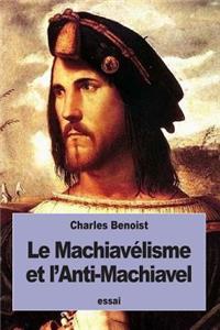 Le Machiavélisme et l'Anti-Machiavel