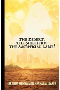 Desert. The Shepherd. The Sacrificial Lamb!