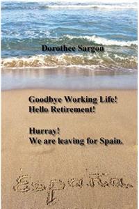 Goodbye Working Life! Hello Retirement!