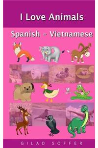 I Love Animals Spanish - Vietnamese