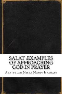 Salat: Examples of Approaching God in Prayer