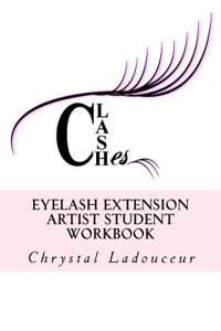 Clashes Eyelash Extension Artist Student Workbook: A Companion Piece to the Clashes Training Manual