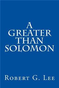 Greater Than Solomon