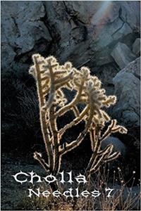 Cholla Needles: Volume 7