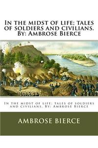 In the midst of life; tales of soldiers and civilians. By