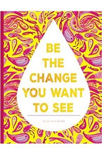 College Ruled Notebook - Be the Change You Want to See