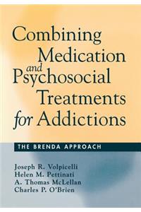 Combining Medication and Psychosocial Treatments for Addictions