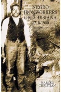 Negro Ironworkers of Louisiana, 1718-1900