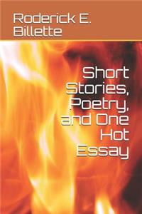 Short Stories, Poetry, and One Hot Essay