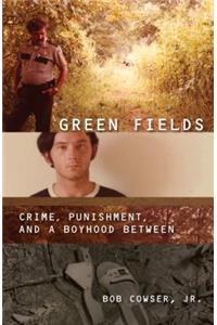 Green Fields:: Crime, Punishment, and a Boyhood Between
