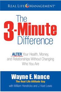 The 3-Minute Difference: Alter Your Health, Money, and Relationships Without Changing Who You Are