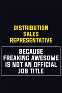 Distribution Sales Representative Because Freaking Awesome Is Not An Official Job Title