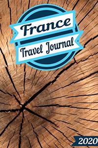 2020 France Travel Journal: A Creative Journal for recording your Travel Adventures and Vacation Experiences