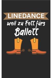 Linedance weil zu Fett fürs Ballett