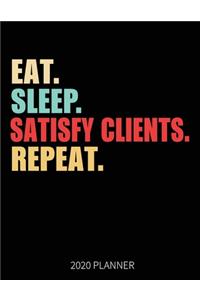 Eat Sleep Satisfy Clients Repeat 2020 Planner