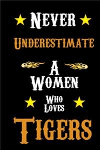 Never Underestimate a Woman who Loves Tigers
