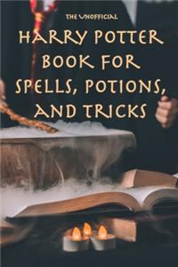 The Unofficial Harry Potter Book for Spells, Potions and Tricks