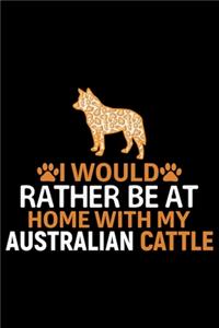 I Would Rather Be at Home with My Australian Cattle