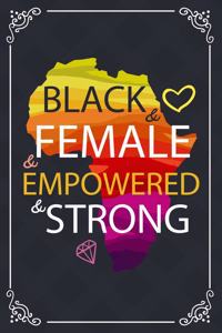 Black & Female & Empowered & Strong