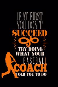 If at First You Don't Succeed Try Doing What Your Baseball Coach Told You to Do