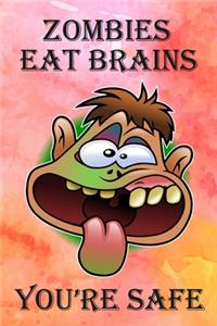 Zombies Eat Brains You're Safe