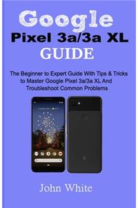 Google Pixel 3a/3a XL Guide