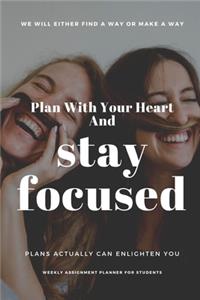 Plan With Your Heart And Stay Focused