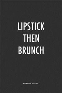 Lipstick Then Brunch