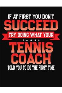 If At First You Don't Succeed Try Doing What Your Tennis Coach Told You To Do The First Time