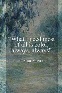 What I Need Most Of All Is Color, Always, Always.