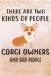 There Are Two Kinds Of People Corgi Owners And Sad People Notebook Journal