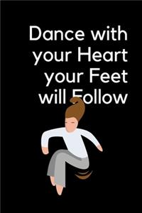 Dance with your Heart your Feet will Follow