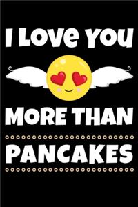 I Love You More Than Pancakes