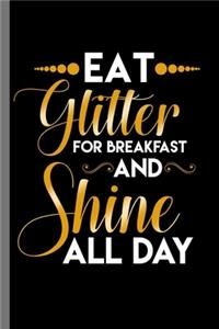 Eat Glitter for breakfast and shine all day