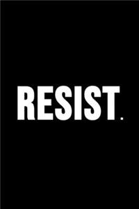 Resist.