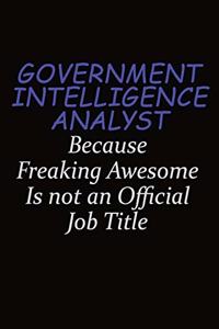 Government Intelligence Analyst Because Freaking Awesome Is Not An Official Job Title