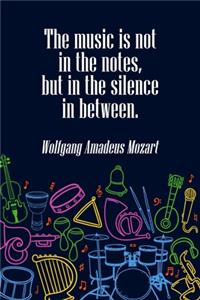 The Music is Not in The Notes but in the Silence in Between