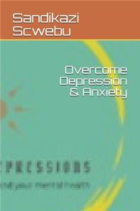 Overcome Depression & Anxiety